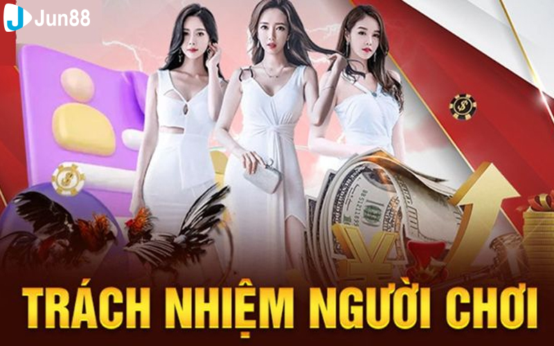 Tìm hiểu về trách nhiệm người chơi JUN88 ra sao?